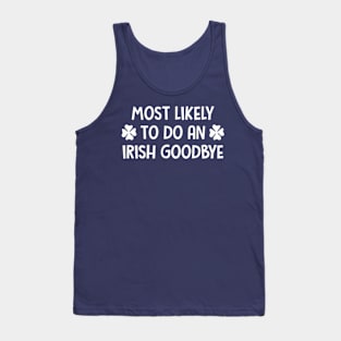 St Patrick's Day - Most Likely To Do An Irish Goodbye Tank Top